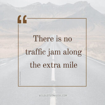 "there is no traffic jam along the extra mile" - free motivational quotes for social media